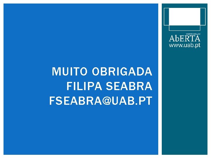 MUITO OBRIGADA FILIPA SEABRA FSEABRA@UAB. PT 