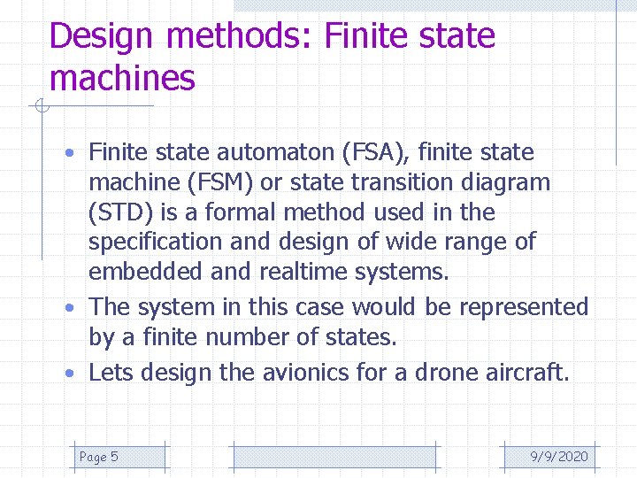 Design methods: Finite state machines • Finite state automaton (FSA), finite state machine (FSM)