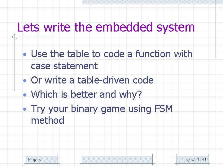 Lets write the embedded system • Use the table to code a function with