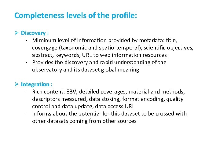 Completeness levels of the profile: Ø Discovery : - Miminum level of information provided