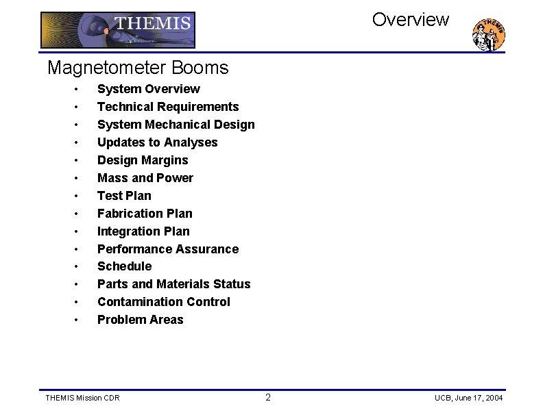Overview Magnetometer Booms • • • • System Overview Technical Requirements System Mechanical Design