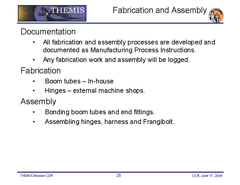 Fabrication and Assembly Documentation • • All fabrication and assembly processes are developed and