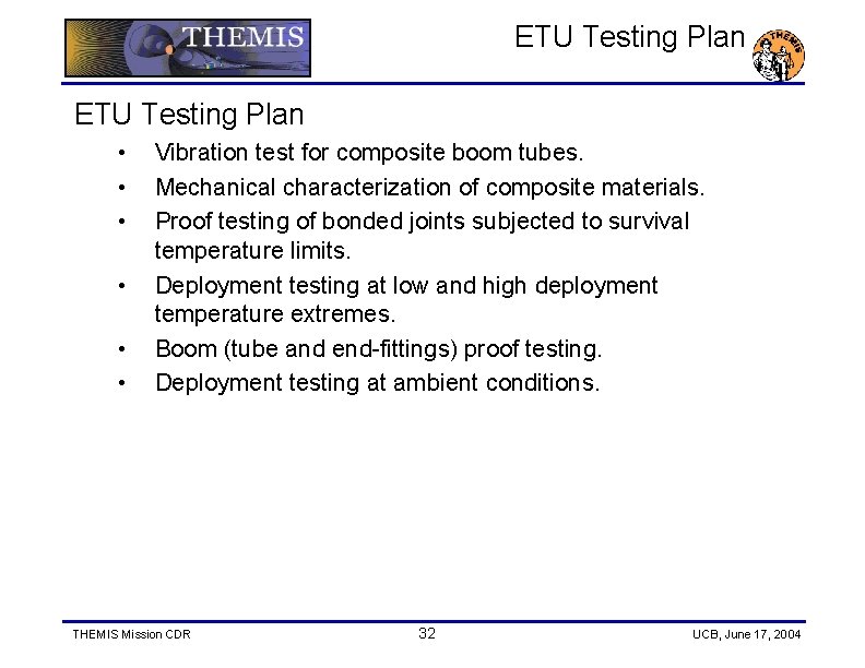 ETU Testing Plan • • • Vibration test for composite boom tubes. Mechanical characterization