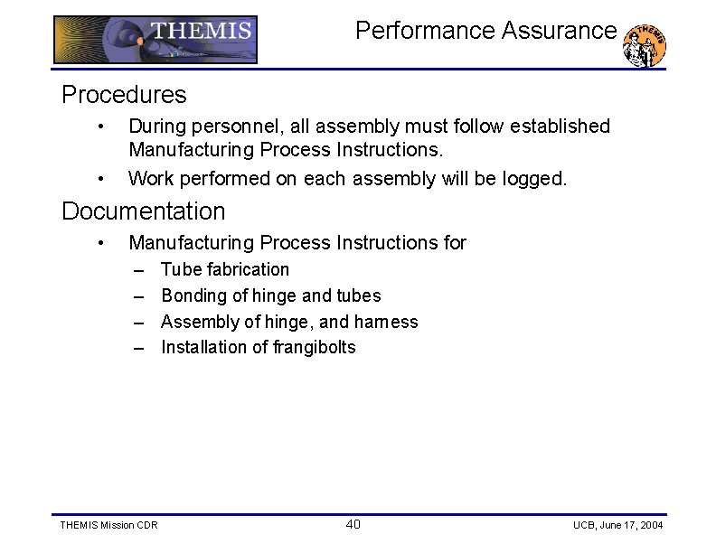 Performance Assurance Procedures • • During personnel, all assembly must follow established Manufacturing Process