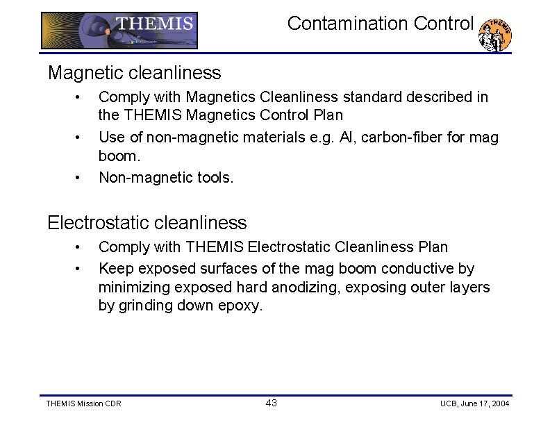 Contamination Control Magnetic cleanliness • • • Comply with Magnetics Cleanliness standard described in