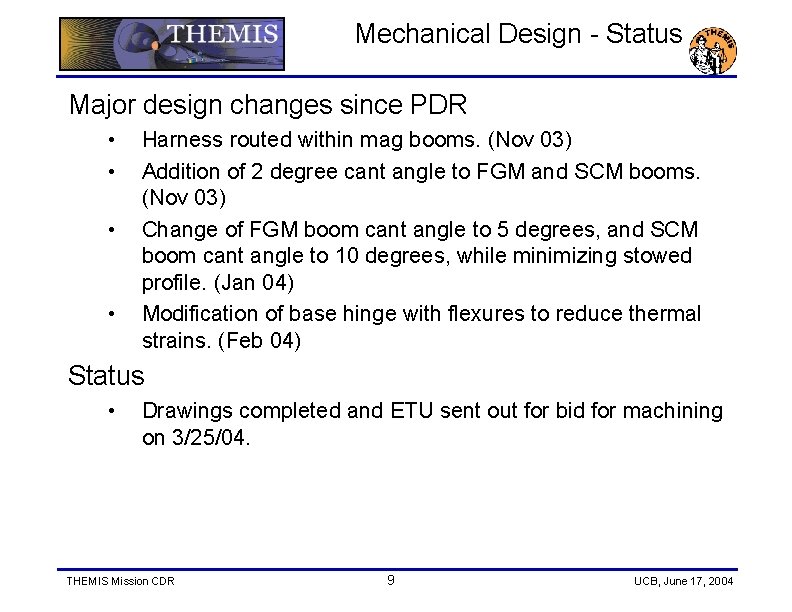 Mechanical Design - Status Major design changes since PDR • • Harness routed within