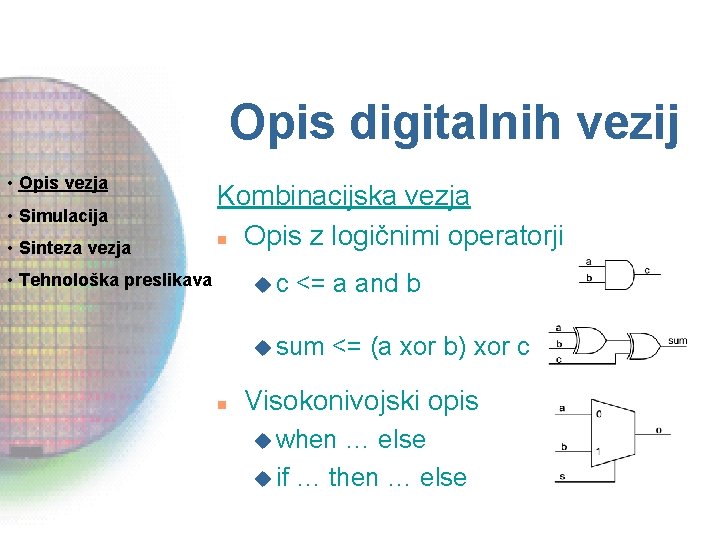 Opis digitalnih vezij • Opis vezja • Simulacija • Sinteza vezja Kombinacijska vezja n