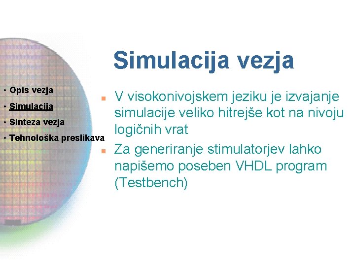 Simulacija vezja • Opis vezja • Simulacija n • Sinteza vezja • Tehnološka preslikava