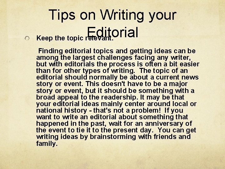 Tips on Writing your Editorial Keep the topic relevant. Finding editorial topics and getting Tips on Writing your Editorial Keep the topic relevant. Finding editorial topics and getting