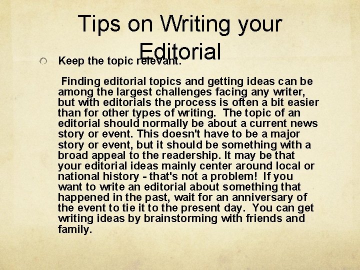 Tips on Writing your Editorial Keep the topic relevant. Finding editorial topics and getting