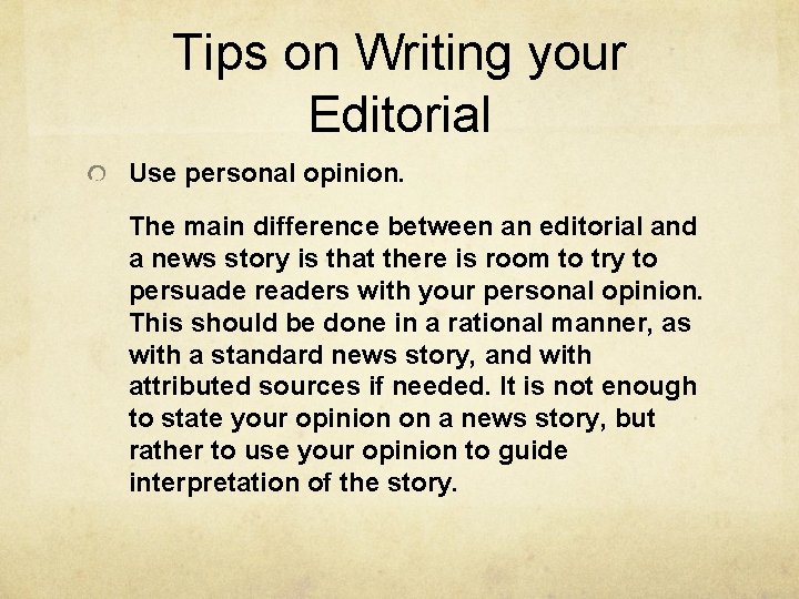 Tips on Writing your Editorial Use personal opinion. The main difference between an editorial