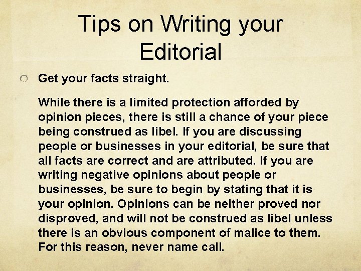 Tips on Writing your Editorial Get your facts straight. While there is a limited