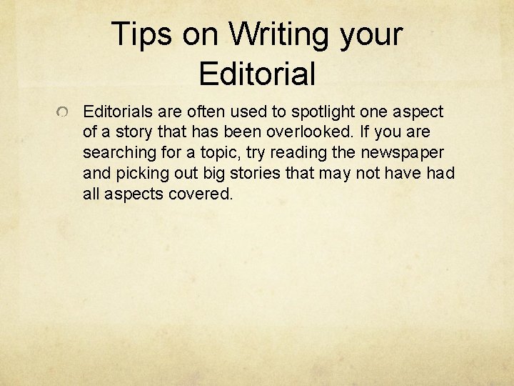 Tips on Writing your Editorials are often used to spotlight one aspect of a