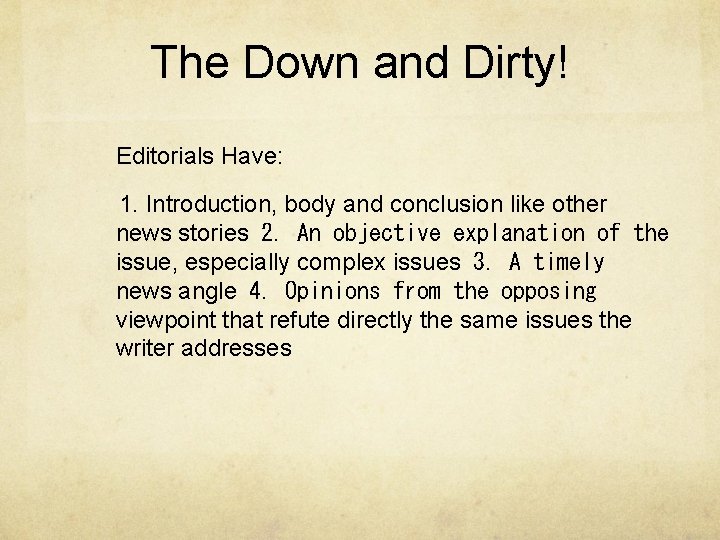 The Down and Dirty! Editorials Have: 1. Introduction, body and conclusion like other news