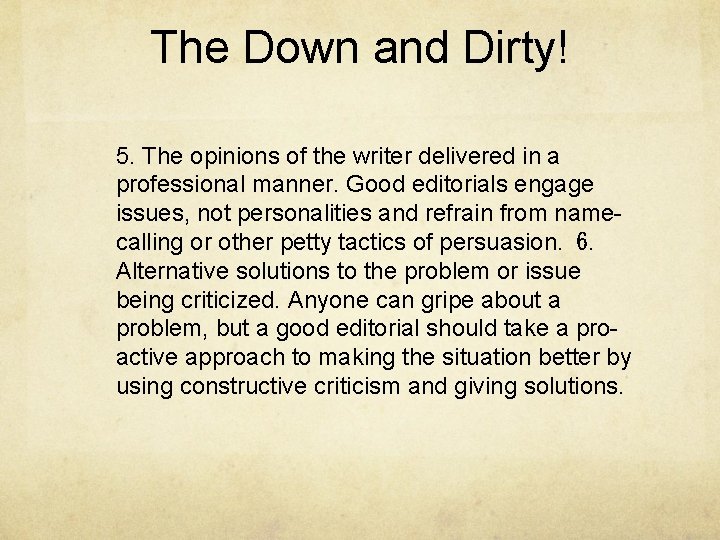 The Down and Dirty! 5. The opinions of the writer delivered in a professional The Down and Dirty! 5. The opinions of the writer delivered in a professional