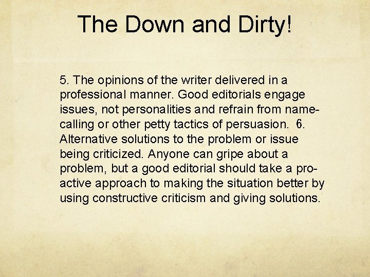 The Down and Dirty! 5. The opinions of the writer delivered in a professional