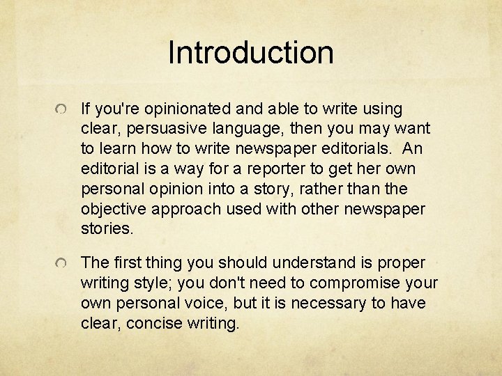 Introduction If you're opinionated and able to write using clear, persuasive language, then you