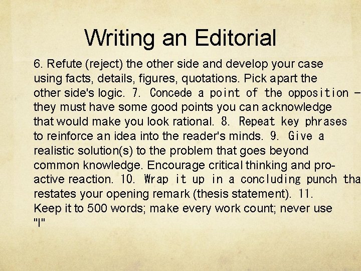 Writing an Editorial 6. Refute (reject) the other side and develop your case using Writing an Editorial 6. Refute (reject) the other side and develop your case using