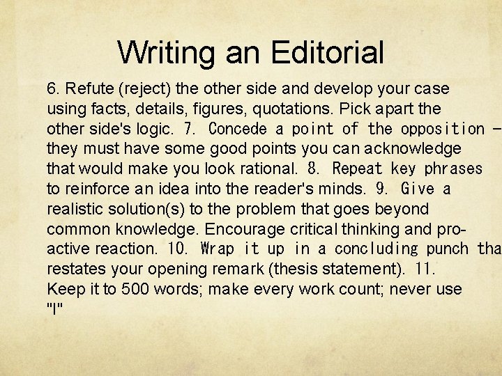 Writing an Editorial 6. Refute (reject) the other side and develop your case using