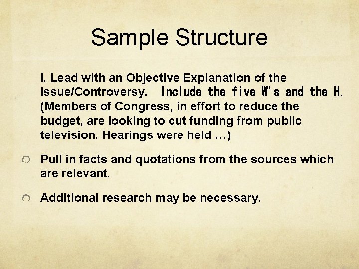 Sample Structure I. Lead with an Objective Explanation of the Issue/Controversy.   Include the five