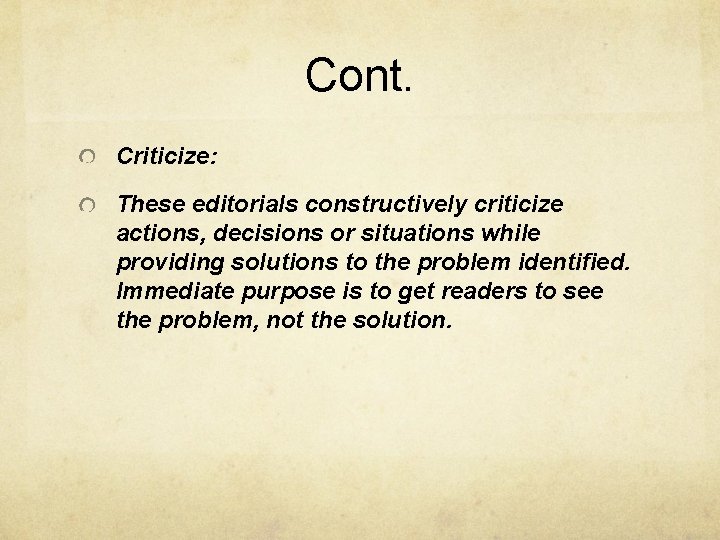 Cont. Criticize: These editorials constructively criticize actions, decisions or situations while providing solutions to