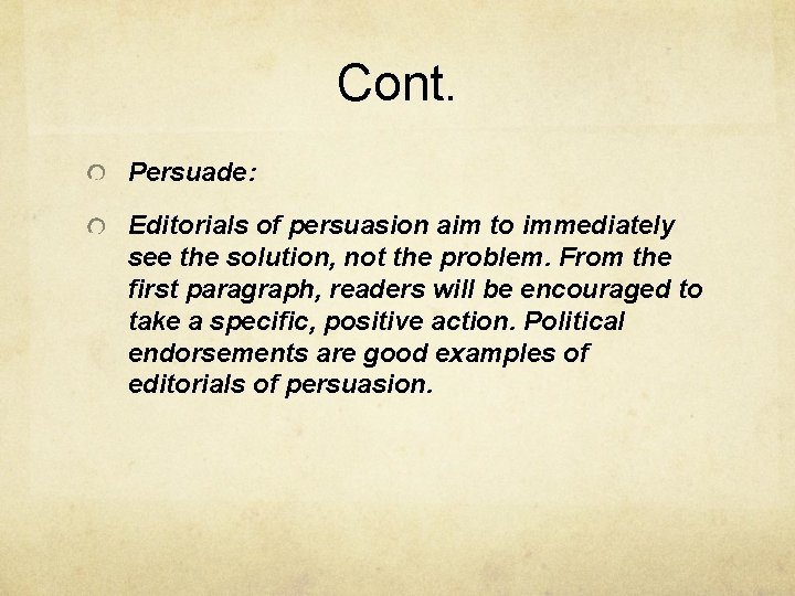 Cont. Persuade: Editorials of persuasion aim to immediately see the solution, not the problem.