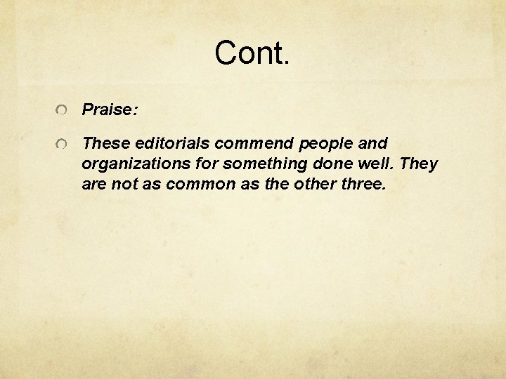 Cont. Praise: These editorials commend people and organizations for something done well. They are