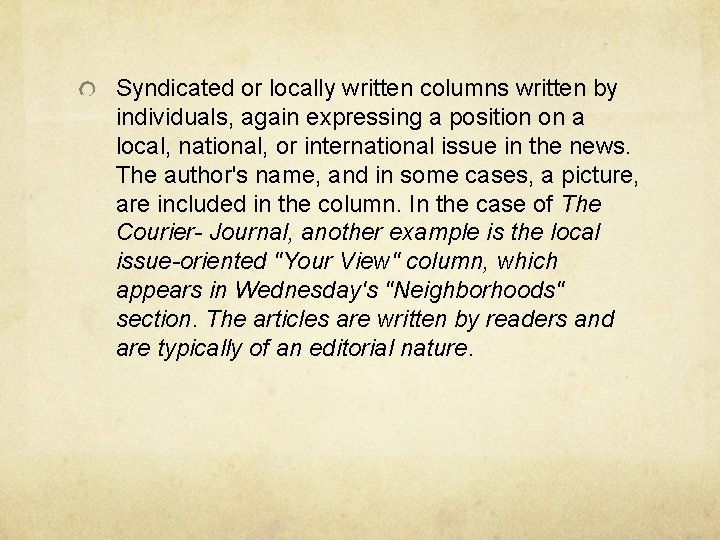 Syndicated or locally written columns written by individuals, again expressing a position on a
