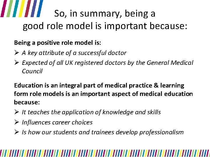 So, in summary, being a good role model is important because: Being a positive So, in summary, being a good role model is important because: Being a positive