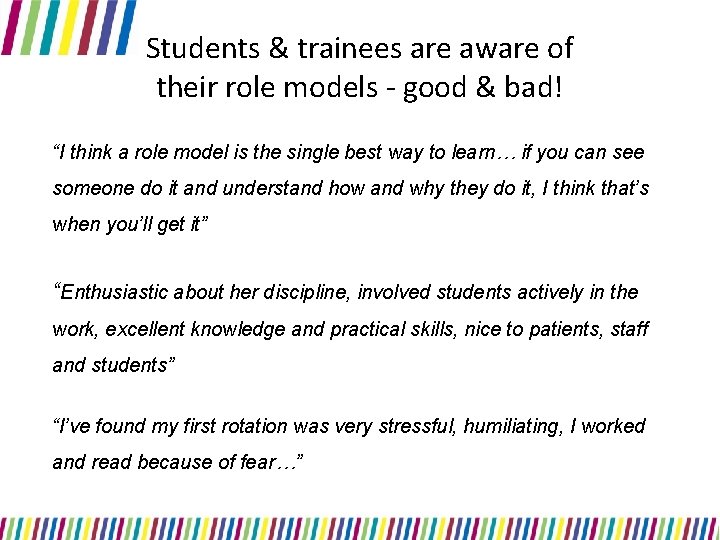 Students & trainees are aware of their role models - good & bad! “I