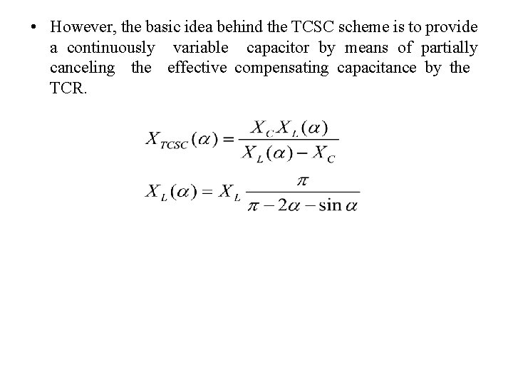  • However, the basic idea behind the TCSC scheme is to provide a
