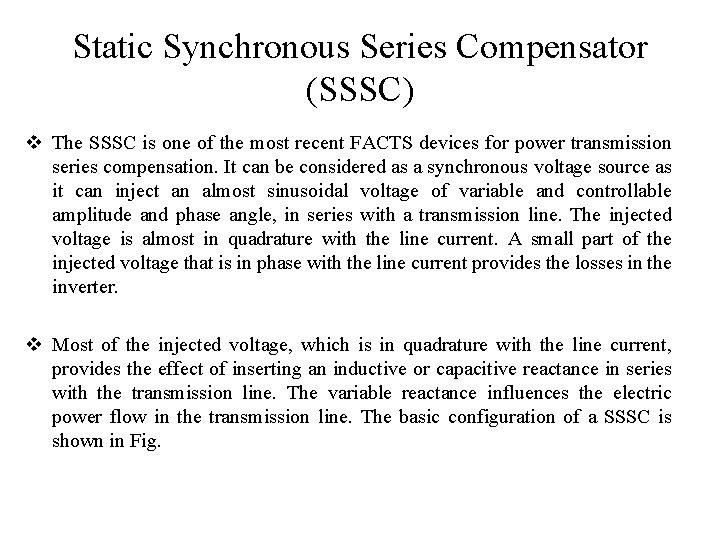 Static Synchronous Series Compensator (SSSC) v The SSSC is one of the most recent