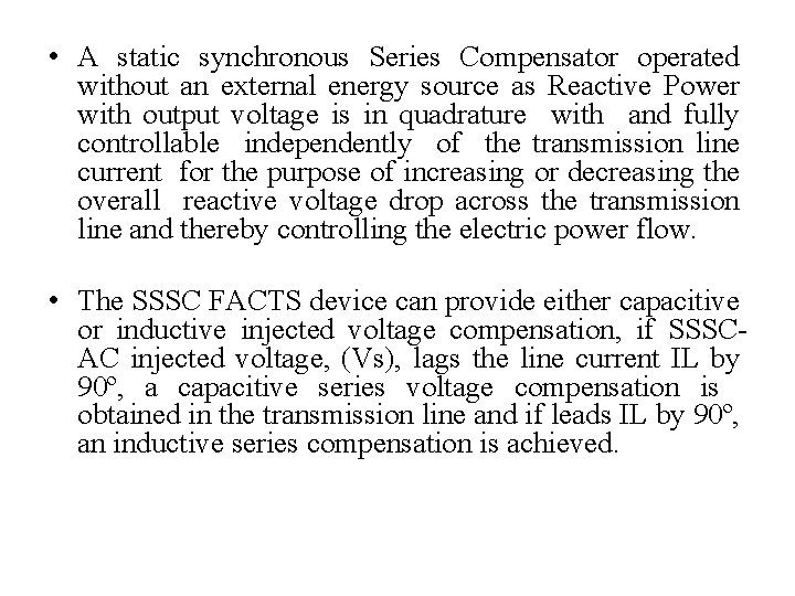  • A static synchronous Series Compensator operated without an external energy source as