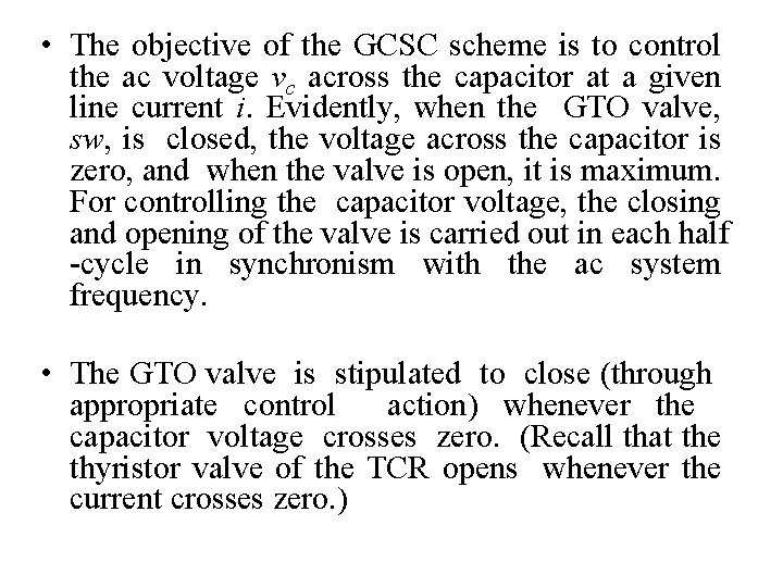  • The objective of the GCSC scheme is to control the ac voltage