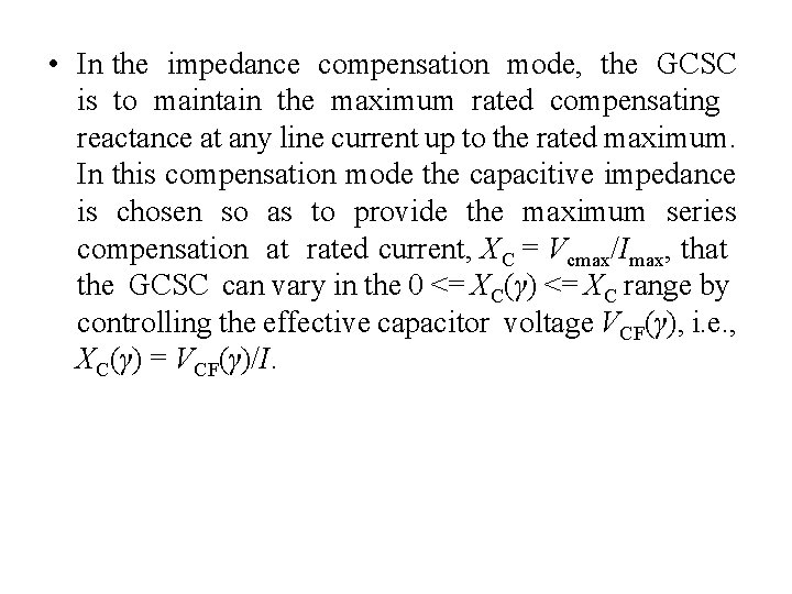  • In the impedance compensation mode, the GCSC is to maintain the maximum