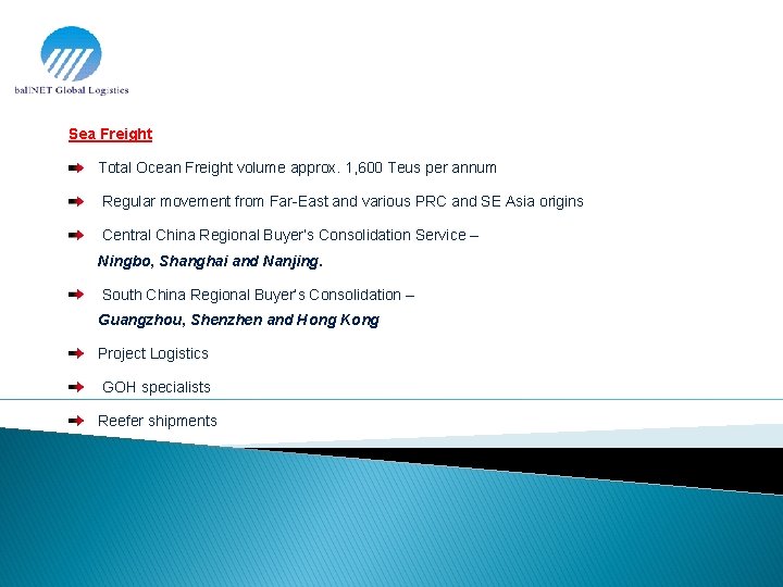 Sea Freight Total Ocean Freight volume approx. 1, 600 Teus per annum Regular movement