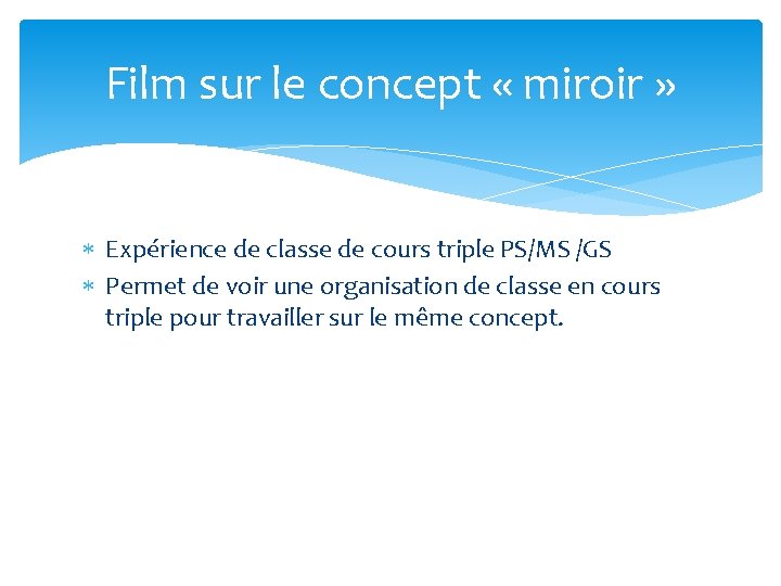 Film sur le concept « miroir » Expérience de classe de cours triple PS/MS