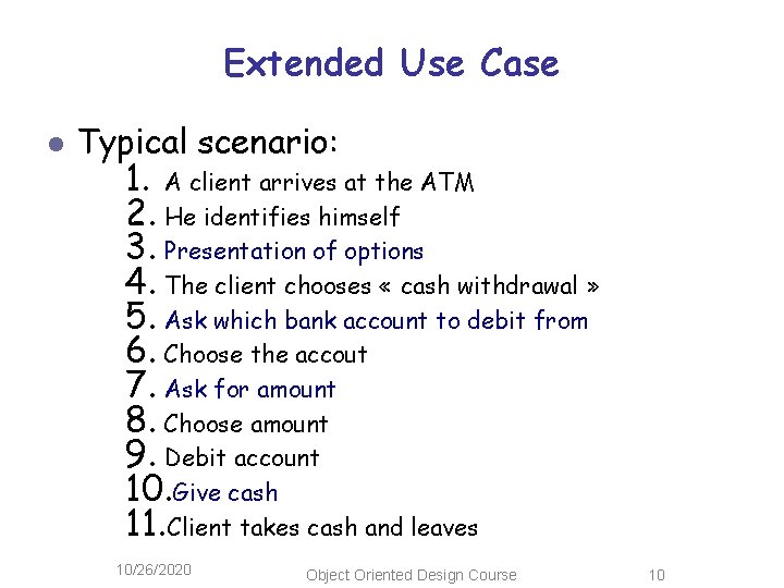 Extended Use Case l Typical scenario: 1. A client arrives at the ATM 2.