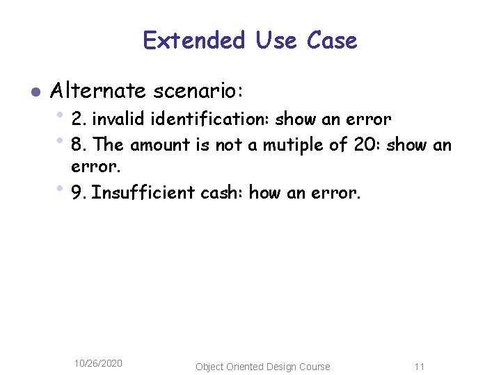 Extended Use Case l Alternate scenario: • 2. invalid identification: show an error •