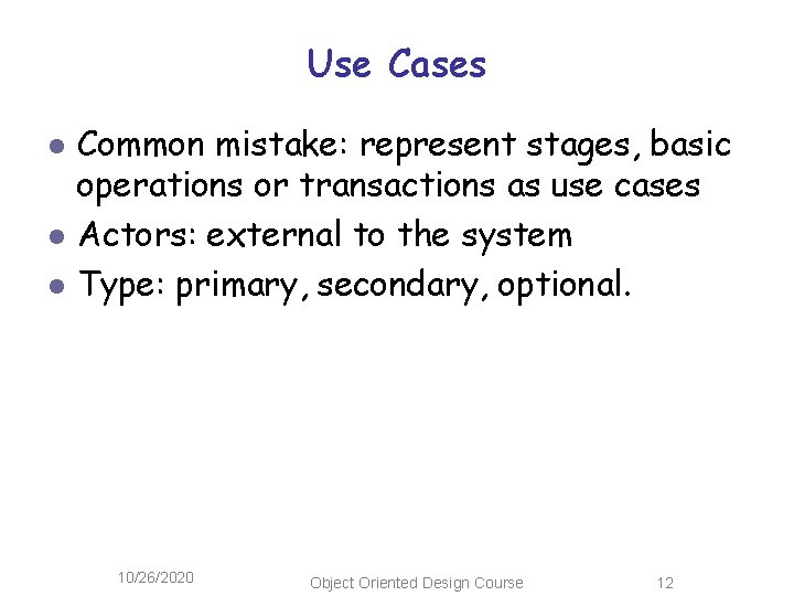 Use Cases l l l Common mistake: represent stages, basic operations or transactions as