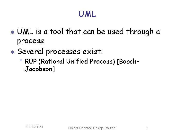 UML l l UML is a tool that can be used through a process