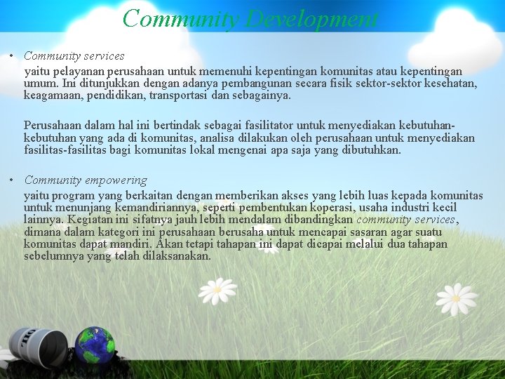 Community Development • Community services yaitu pelayanan perusahaan untuk memenuhi kepentingan komunitas atau kepentingan