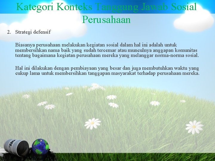 Kategori Konteks Tanggung Jawab Sosial Perusahaan 2. Strategi defensif Biasanya perusahaan melakukan kegiatan sosial