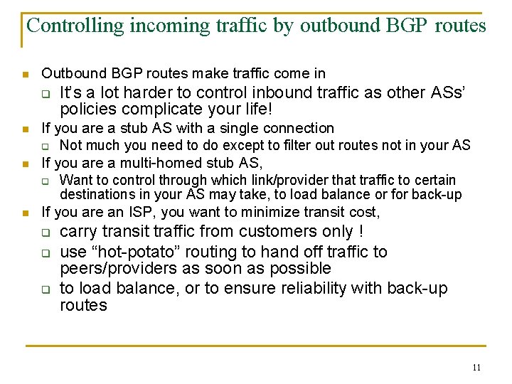 Controlling incoming traffic by outbound BGP routes n Outbound BGP routes make traffic come