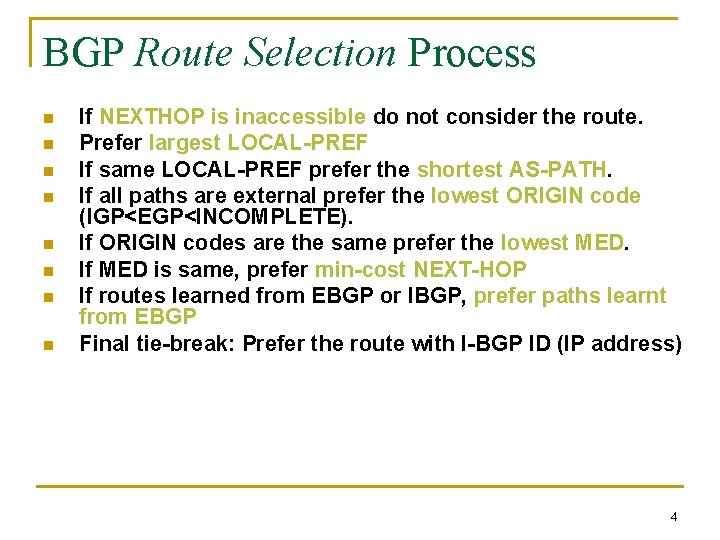 BGP Route Selection Process n n n n If NEXTHOP is inaccessible do not