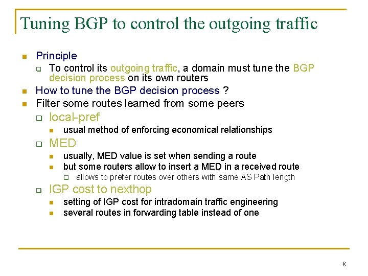 Tuning BGP to control the outgoing traffic n n n Principle q To control