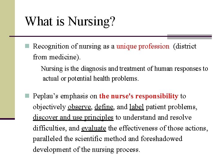 What is Nursing? n Recognition of nursing as a unique profession (district from medicine).