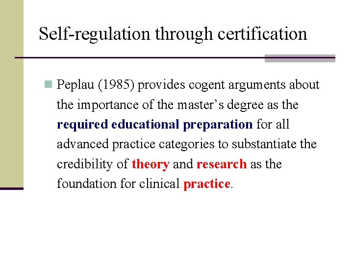 Self-regulation through certification n Peplau (1985) provides cogent arguments about the importance of the