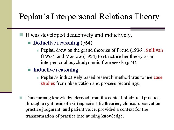 Peplau’s Interpersonal Relations Theory n It was developed deductively and inductively. n Deductive reasoning