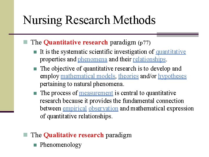 Nursing Research Methods n The Quantitative research paradigm (p 77) n It is the